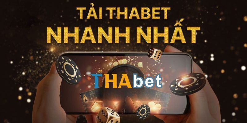 tải app thabet nhanh nhất