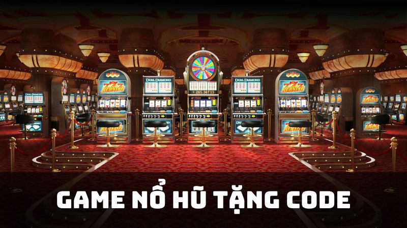 Tổng hợp 5+ game nổ hũ tặng code tân thủ siêu hot 2024